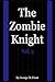 The Zombie Knight Vol. 3 (T...