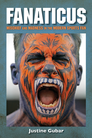 Fanaticus: Mischief and Madness in the Modern Sports Fan