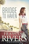 Bridge to Haven by Francine  Rivers