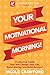 Your Motivational Morning!: Productive Habits That Will Change Your Life, Boost Energy, and Build Success! (Habits-Lose Weight-Energy-Health-Change-Boost-Success-Body-Soul-Confidence-Determination-Life-Live) ...