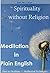 Spirituality without Religion: Meditation in Plain English