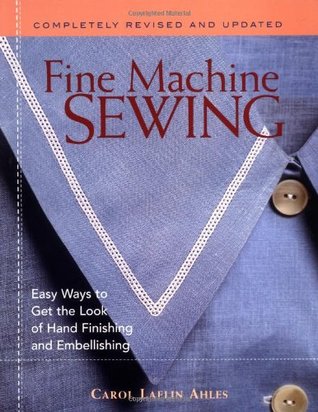 Fine Machine Sewing: Easy Ways to Get the Look of Hand Finishing and Embellishing (Paperback)