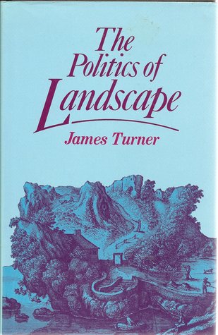 The Politics Of Landscape: Rural Scenery And Society In English Poetry, 1630-1660 (Hardcover)