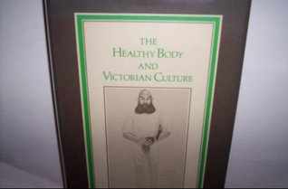 The Healthy Body and Victorian Culture