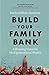 Build Your Family Bank: A W...