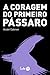 A Coragem do Primeiro Pássaro by André Dahmer