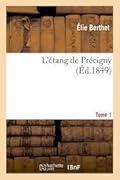 L'Étang de Précigny. Tome 1