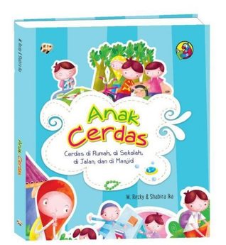 Anak Cerdas: Cerdas di Rumah, di Sekolah, di Jalan, dan di Masjid
