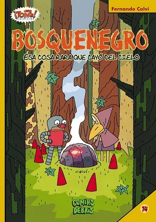 Bosquenegro: Esa cosa rara que cayó del cielo (Colección ¡Toing! #14; Bosquenegro, #2)