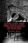 Love Lust And The Cold Hand of Suicide