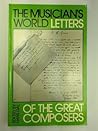 The Musician's World: Letters of the Great Composers