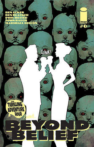 The Thrilling Adventure Hour Presents: Beyond Belief #1 (Unknown Binding)