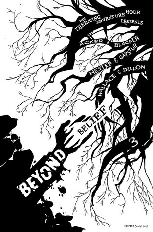 The Thrilling Adventure Hour Presents: Beyond Belief #3 (Unknown Binding)