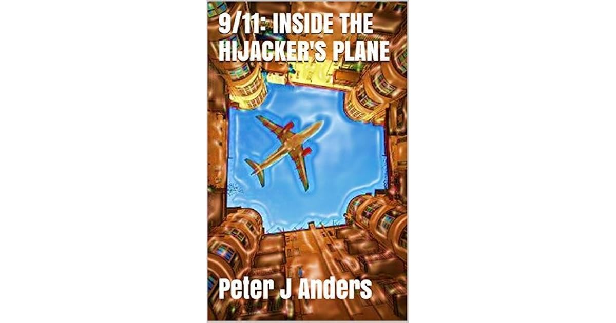 9/11: Inside the Hijacker's Plane by Peter J Anders