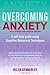 Overcoming Anxiety: A Self-...