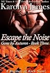Escape the Noise by Karolyn James