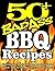 50+ BAD ASS BBQ RECIPES - F...
