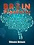 Brain Plasticity: Enhance Brain Strength and Plasticity by Mastering the Art of Neuroplasticity (Brain Plasticity, Thinking capacity, Memory improvement)