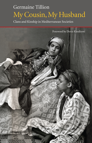 My Cousin, My Husband: Clans and Kinship in Mediterranean Societies (Saqi Essentials)