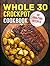Whole 30 Crockpot Cookbook:...