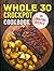 Whole 30 Crockpot Cookbook by Linda Michaels