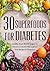30 Superfoods For Diabetes: Lower Your Blood Sugar To Reverse Insulin Resistance And Reverse Diabetes(Eliminate Inflammation & Auto-Immune Disease) (Superfoods ... insulin resistance,sugar detox diet)