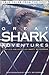 Great Shark Adventures: True Tales from the Deep