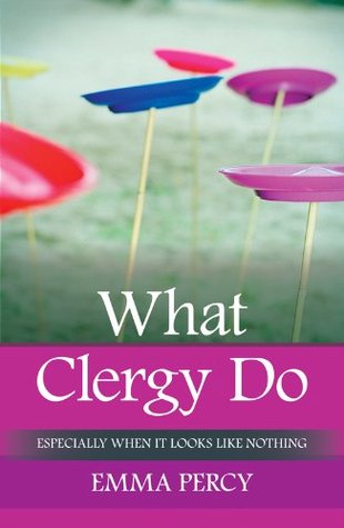 What Clergy Do: Especially when it looks like nothing (Kindle Edition)