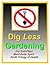 Dig Less Gardening: For Soi...