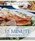 Quick and Easy Recipes: 15 Minute Recipes for Every Day of the Month: 31 Delicious, Quick, Easy and Healthy Recipes For When You Don't Have Time (Fast Cooking, Healthy Meals, Easy Recipes)