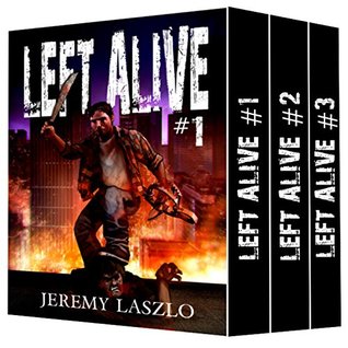 LEFT ALIVE (A Dystopian Zombie apocalypse series Box Set): Books 1-6 of the Post-apocalyptic zombie action and adventure series
