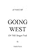 A Tale of GOING WEST on THE Oregon Trail