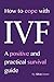 How to Cope with IVF by Silvia Dunn