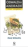Pau Brasil by Oswald de Andrade Pau Brasil by Oswald de Andrade