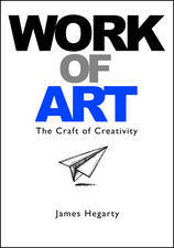 Work of Art: The Craft of Creativity