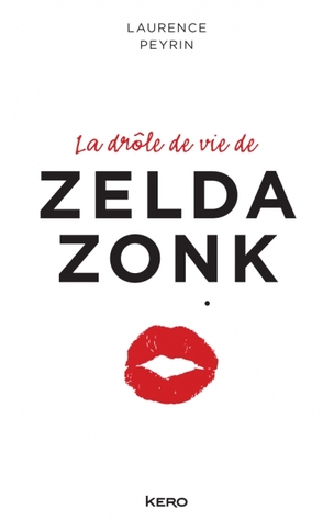La drôle de vie de Zelda Zonk