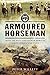 Armoured Horseman: With the Bays and Eight Army in North Africa and Italy