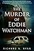 The Murder of Eddie Watchman: Book One of the Glen Canyon trilogy