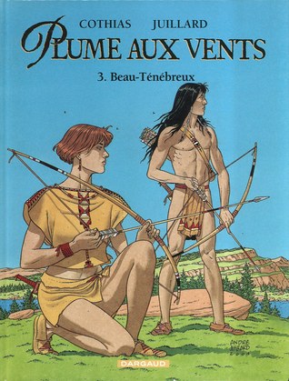 Plume Aux Vents Tome 3 Beau Tenebreux By Patrick Cothias