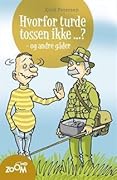 Hvorfor turde tossen ikke...? - og andre gåder