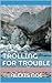 Trolling for Trouble