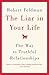The Liar in Your Life: The Way to Truthful Relationships