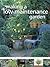 Making a Low Maintenance Garden : Complete Guide to Designs, Plantings, Plants and Techniques for Easy-Care Gardens