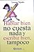 Hablar bien no cuesta nada y escribiri tampoco by Leonor Tejada