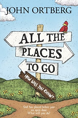 All the Places to Go . . . How Will You Know?: God Has Placed before You an Open Door. What Will You Do? (Kindle Edition)