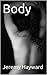Body by Jeremy Hayward