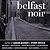 Belfast Noir
