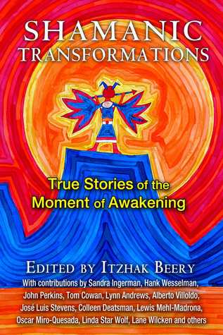 Shamanic Transformations: True Stories of the Moment of Awakening