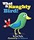 What a Naughty Bird!