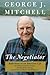 The Negotiator by George J. Mitchell